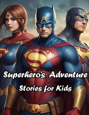 Superhero's Adventure Stories for Kids