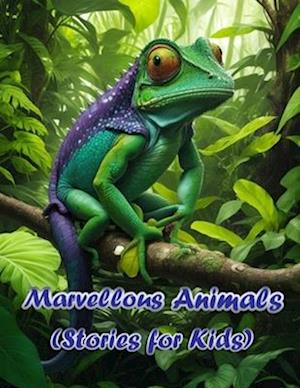 Marvellous Animals: (Stories for Kids)