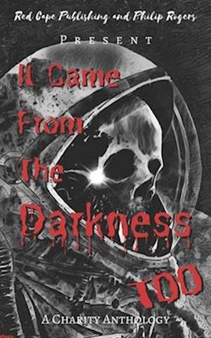 It Came from the Darkness Too: A Charity Anthology