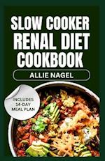 Slow Cooker Renal Diet Cookbook: Tasty Low Sodium, Low Potassium Recipes and Meal Prep to Manage CKD Stage 3 for Beginners 