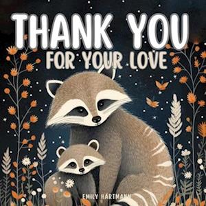 Thank You For Your Love: A Children's Book about Gratitude, Feelings and Emotions, and Animals