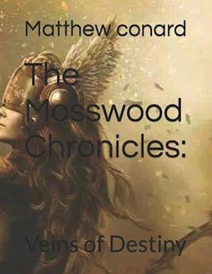 The Mosswood Chronicles:: Veins of Destiny