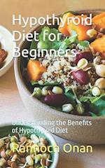 Hypothyroid Diet for Beginners: Understanding the Benefits of Hypothyroid Diet 