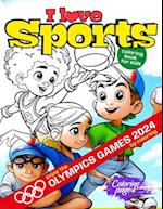 I Love Sports Coloring Book for Kids: Sports Coloring Pages for Boys, Girls and Teen. Ideal Gift for Children Who Play or Like Basketball, Baseball, F