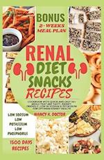 RENAL DIET SNACKS RECIPES: Cookbook with Quick and Easy 50+ Meals that are Tasty, Kidney-friendly, Low in Sodium & Potassium For Optimum Kidney Health