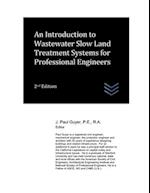 An Introduction to Wastewater Slow Land Treatment Systems for Professional Engineers 