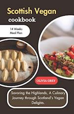 SCOTTISH VEGAN COOKBOOK: Savoring the Highlands, A Culinary Journey through Scotland's Vegan Delights. 
