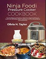 Ninja Foodi Pressure Cooker Cookbook: Flavorful Efficiency Unleashed - Master Your Ninja Foodi Pressure Cooker with 100 Recipes, Expert Techniques, an