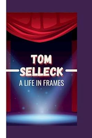 Tom Selleck: A life in Frames