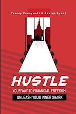 HUSTLE YOUR WAY TO FINANCIAL FREEDOM: UNLEASH YOUR INNER SHARK 