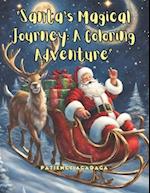 Santa's Magical Journey: A Coloring Adventure": For stress relieved and Relaxation 