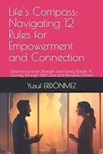 Life's Compass: Navigating 12 Rules for Empowerment and Connection: Discovering Inner Strength and Family Bonds: A Journey through Self-Care and Perso