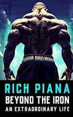 Rich Piana: Beyond the Iron: The Extraordinary Life of Rich Piana 