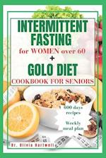 INTERMITTENT FASTING FOR WOMEN OVER 60 + GOLO DIET COOKBOOK FOR SENIORS: A Practical Guide to Weight Loss: Intermittent Fasting and GOLO Diet Secrets 