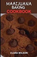 THE MARIJUANA BAKING COOKBOOK: Elevate Your Edibles: A Comprehensive Guide to Infusing Cannabis into Delicious Baked Treats 