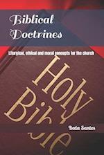 Biblical Doctrines: Liturgical, ethical and moral concepts for the church 