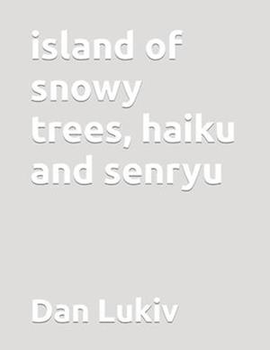 island of snowy trees, haiku and senryu