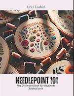 Needlepoint 101: The Ultimate Book for Beginner Enthusiasts 