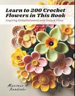 Learn to 200 Crochet Flowers in This Book: Inspiring Embellishments and Unique Trims 