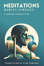 Meditations - Marcus Aurelius - A Modern Translation for 2023 & Beyond 