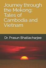 Journey through the Mekong: Tales of Cambodia and Vietnam 