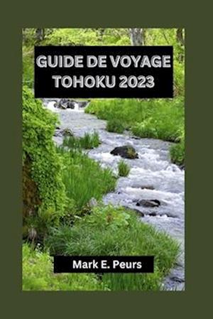 Guide de Voyage Tohoku 2023