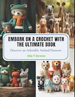 Embark on a Crochet with The Ultimate Book: Discover 50 Adorable Animal Patterns 