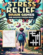 Stress Relief Brain Games And activity Puzzle Book For Adults and seniors: brain games and puzzles for adults and seniors to boost mental agility, c