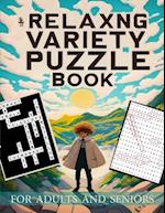 Relaxing Variety Puzzle Book For Adults And Seniors: Challenging Puzzle Variety for Adults And Seniors ,Mindfulness Puzzles for Adults And Seniors, Re