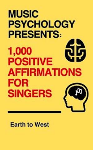 Music Psychology Presents:1,000 Positive Affirmations for Singers