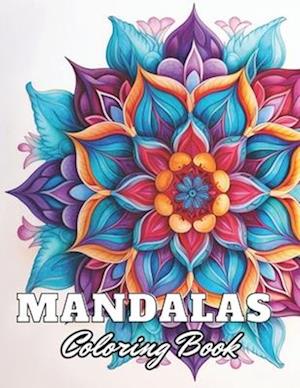 Mandalas for Beginners Coloring Book: Stress Relief And Relaxation Coloring Pages