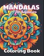 Mandalas for Beginners Coloring Book: High Quality +100 beautiful desings for all ages, A lot of Fun 