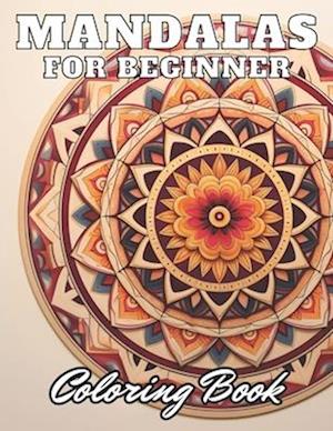 Mandalas for Beginners Coloring Book: High Quality +100 Adorable Designs for All Ages