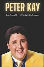 Peter Kay : Beyond Laughter - A Timeless Comedy Legacy 