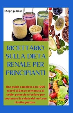 Ricettario Sulla Dieta Renale Per Principianti