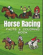 Horse Racing: Facts & Coloring Book: Fun Facts and Coloring Activity Book for Children Aged 2 to 12 Years 
