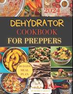 DEHYDRATOR COOKBOOK FOR PREPPERS: Unlock step-by-step guide to dehydrating recipes expert tips for1200 days, including gluten-free, low-sodium, and he