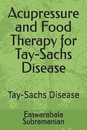 Acupressure and Food Therapy for Tay-Sachs Disease: Tay-Sachs Disease