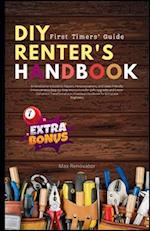 DIY Renter's Handbook: First Timers's guide: A Homeowner's Guide to Repairs, Personalizations, and Lease-Friendly Enhancements Step-by-Step Instructio