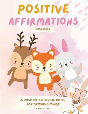 Positive Affirmations for kids: A positive Coloring book for growing minds