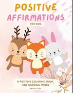 Positive Affirmations for kids: A positive Coloring book for growing minds 