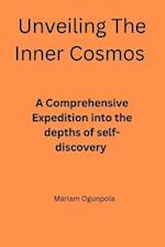 Unveiling The Inner Cosmos : A Comprehensive Expedition into the Depths of Self-Discovery 