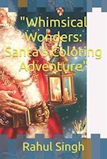 "Whimsical Wonders: Santa's Coloring Adventure" 