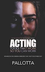ACTING TOOLS THAT WORK SO YOU CAN WORK VOL.XVII: Advanced Acting Exercises That Help You Stand Out, By John Pallotta 