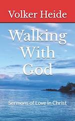 Walking With God: Sermons of Love in Christ 