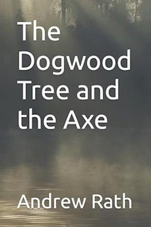 The Dogwood Tree and the Axe