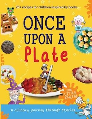 Once Upon a Plate: a culinary journey through stories for little chefs