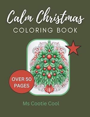 Calm Christmas Coloring Book: A beautiful and relaxing Christmas Coloring book for all ages