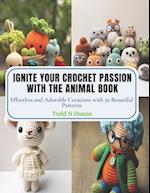Ignite Your Crochet Passion with the Animal Book: Effortless and Adorable Creations with 50 Beautiful Patterns 