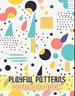 Playful Patterns Coloring Book: 100+ High-Quality and Unique Coloring Pages For All Fans 